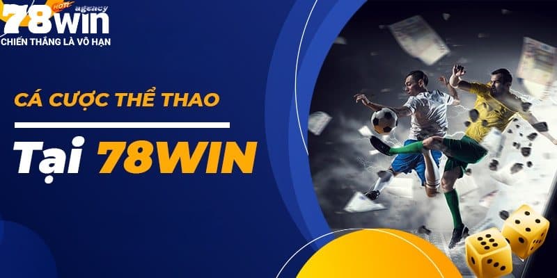 Cá Cược Bóng Đá Tại 78WIN