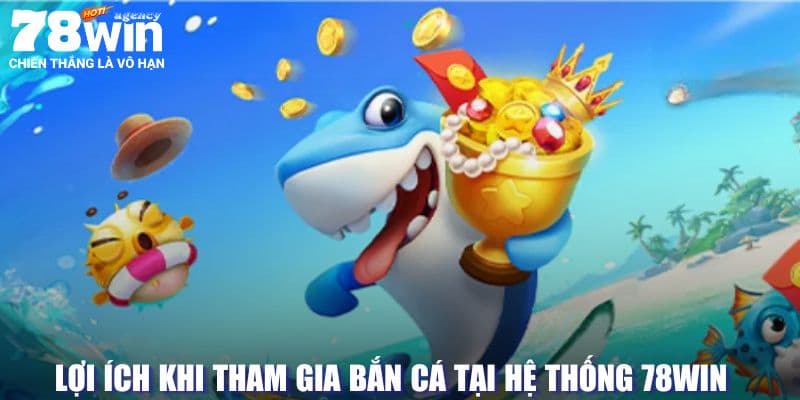 Lợi ích đáng kể khi tham gia săn sinh vật tại hệ thống 78Win