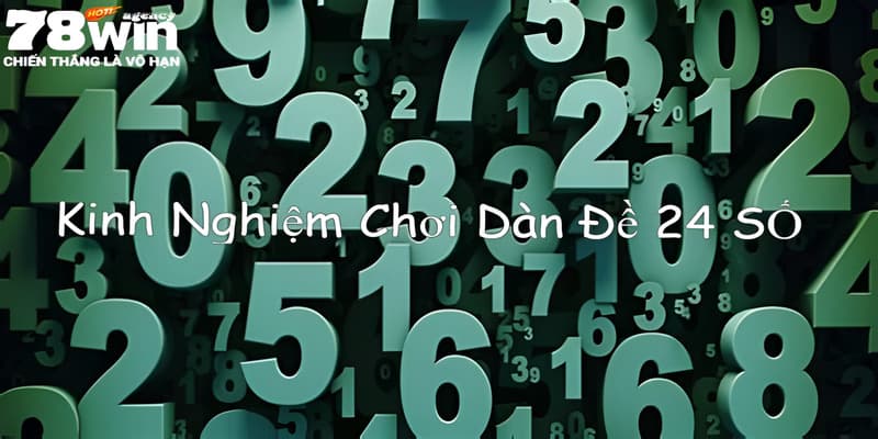 Kinh nghiệm chơi dàn đề 24 số từ các cao thủ