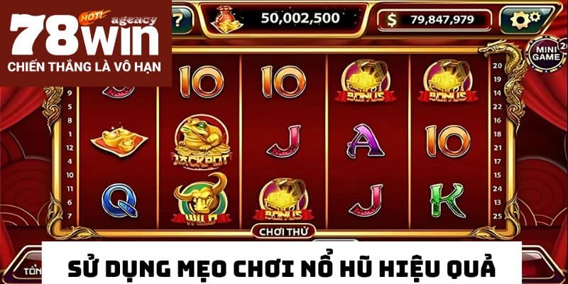 Mẹo Chơi Nổ Hũ Tại 78WIN