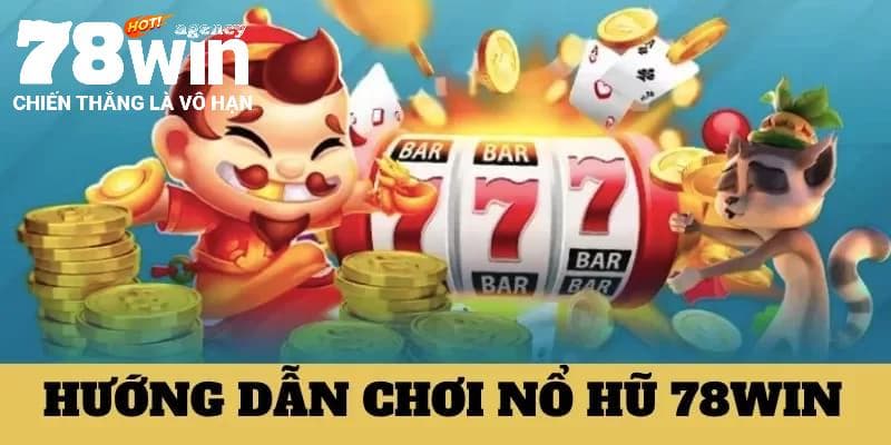 Thao tác chơi nổ hũ 78WIN dễ dàng