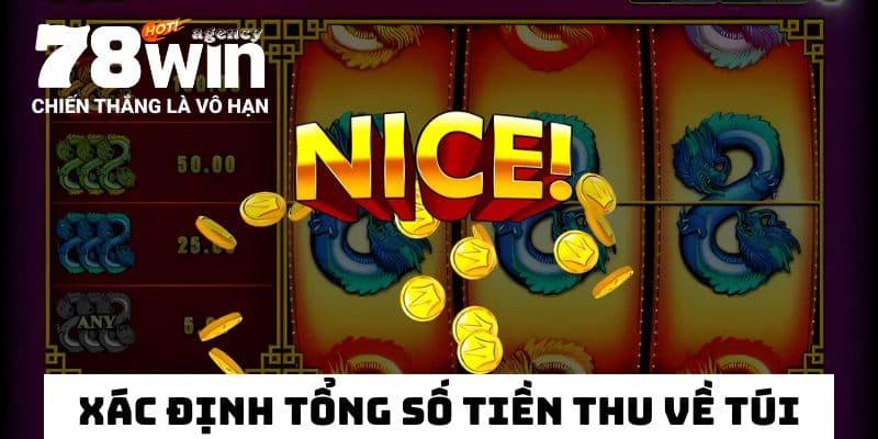 Xác định tổng số tiền sẽ thu về túi bằng bao nhiêu