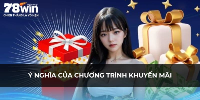 Tìm hiểu về lợi ích của chương trình khuyến mãi 78WIN